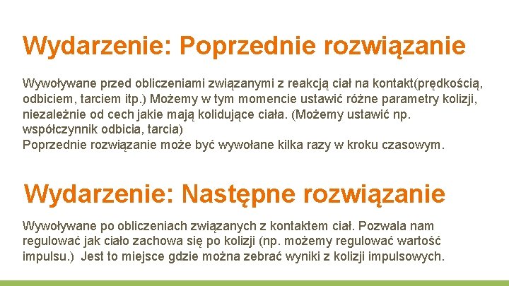 Wydarzenie: Poprzednie rozwiązanie Wywoływane przed obliczeniami związanymi z reakcją ciał na kontakt(prędkością, odbiciem, tarciem