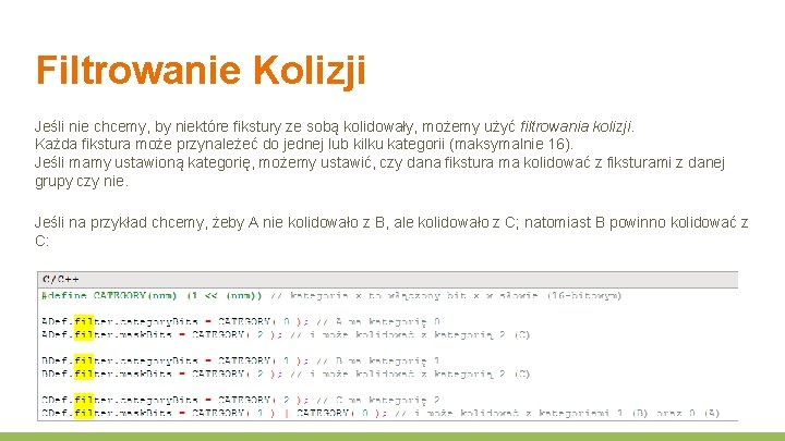 Filtrowanie Kolizji Jeśli nie chcemy, by niektóre fikstury ze sobą kolidowały, możemy użyć filtrowania