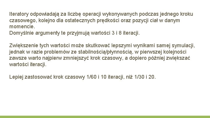 Iteratory odpowiadają za liczbę operacji wykonywanych podczas jednego kroku czasowego, kolejno dla ostatecznych prędkości