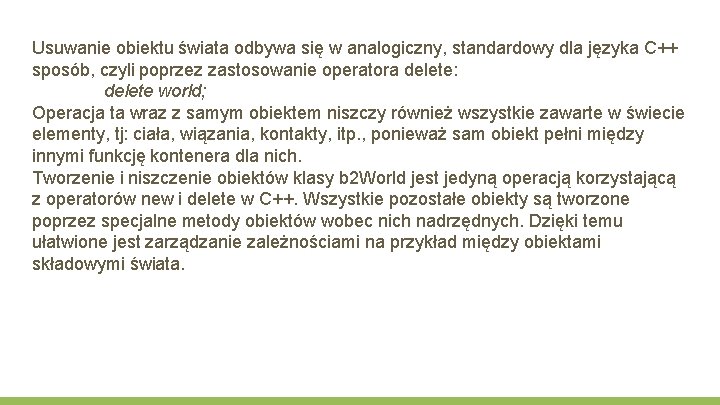 Usuwanie obiektu świata odbywa się w analogiczny, standardowy dla języka C++ sposób, czyli poprzez