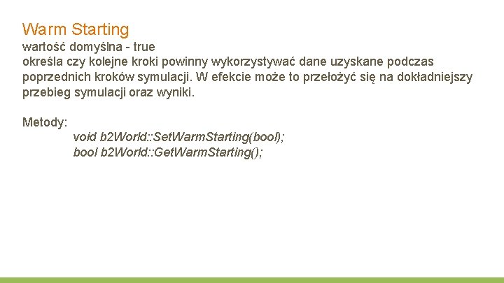 Warm Starting wartość domyślna - true określa czy kolejne kroki powinny wykorzystywać dane uzyskane