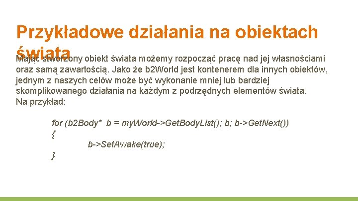 Przykładowe działania na obiektach świata Mając stworzony obiekt świata możemy rozpocząć pracę nad jej