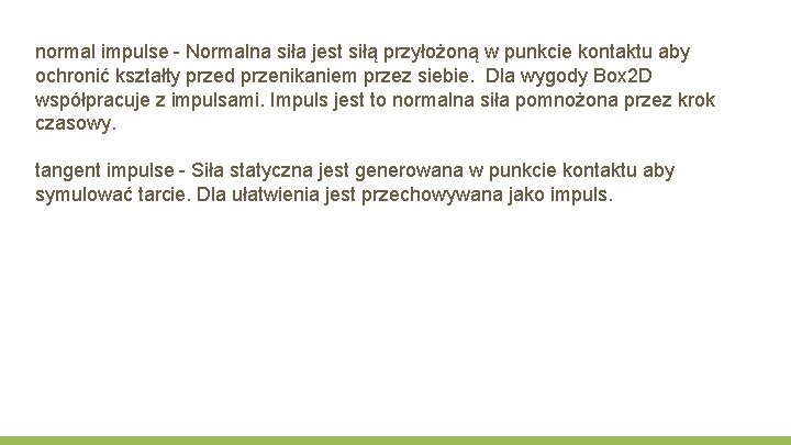 normal impulse - Normalna siła jest siłą przyłożoną w punkcie kontaktu aby ochronić kształty