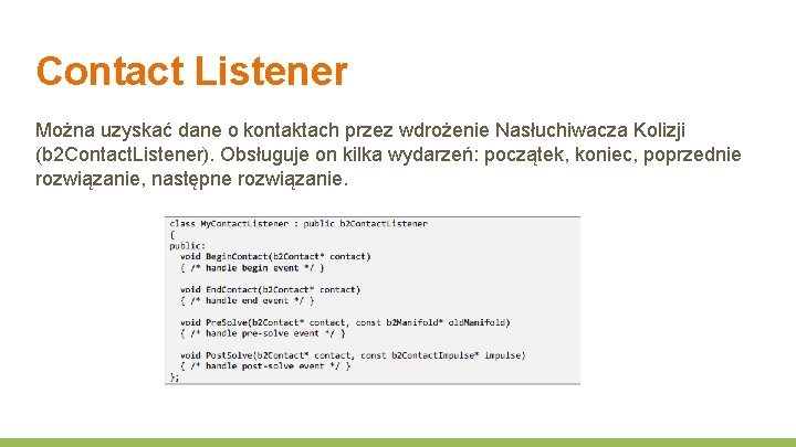 Contact Listener Można uzyskać dane o kontaktach przez wdrożenie Nasłuchiwacza Kolizji (b 2 Contact.