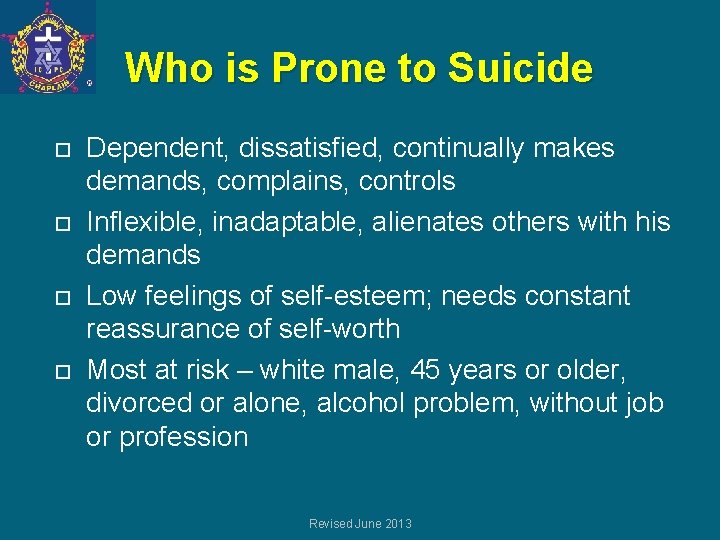 Who is Prone to Suicide Dependent, dissatisfied, continually makes demands, complains, controls Inflexible, inadaptable,