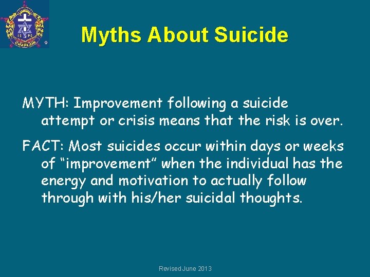 Myths About Suicide MYTH: Improvement following a suicide attempt or crisis means that the