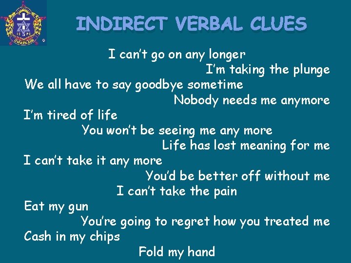 INDIRECT VERBAL CLUES I can’t go on any longer I’m taking the plunge We