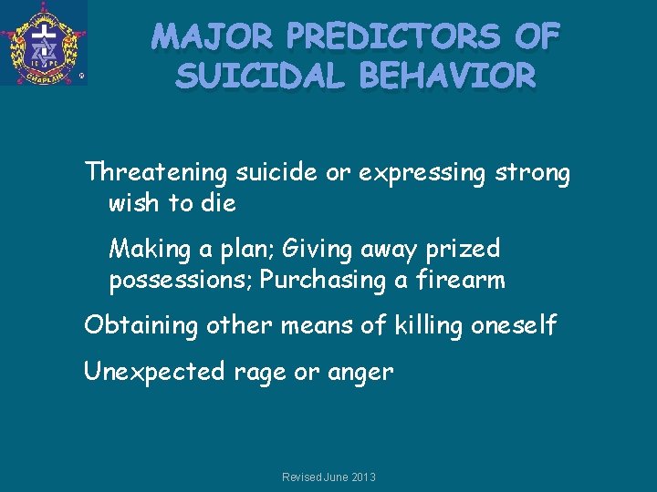 MAJOR PREDICTORS OF SUICIDAL BEHAVIOR Threatening suicide or expressing strong wish to die Making