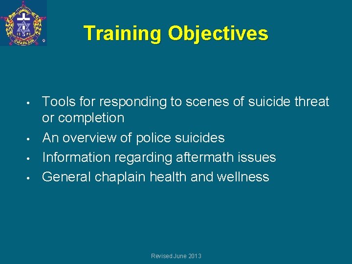 Training Objectives • • Tools for responding to scenes of suicide threat or completion