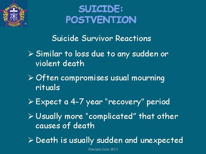 SUICIDE: POSTVENTION Suicide Survivor Reactions Ø Similar to loss due to any sudden or