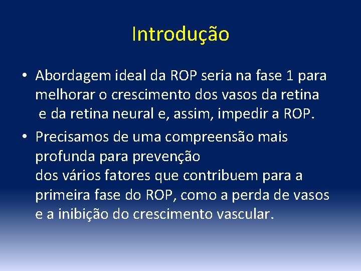 Introdução • Abordagem ideal da ROP seria na fase 1 para melhorar o crescimento