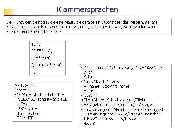 Klammersprachen 4 Der Hund, der die Katze, die eine Maus, die gerade ein Stück