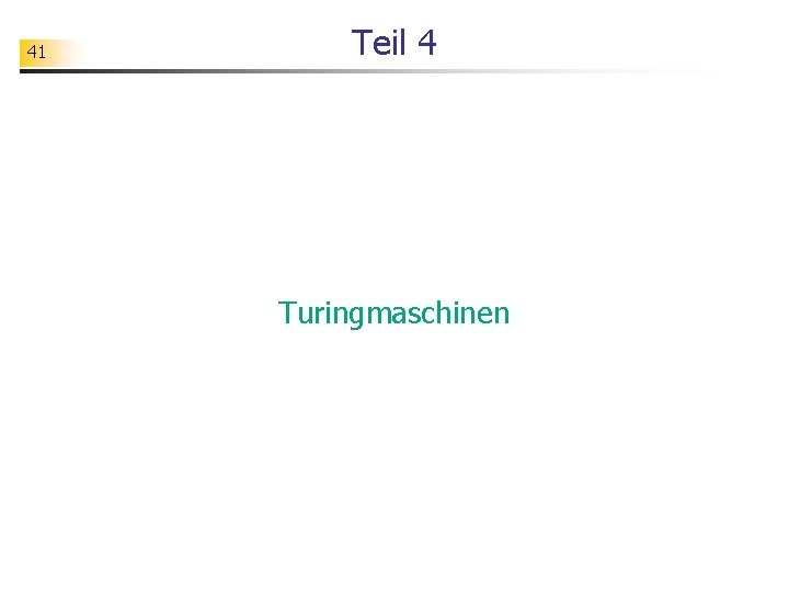 41 Teil 4 Turingmaschinen 