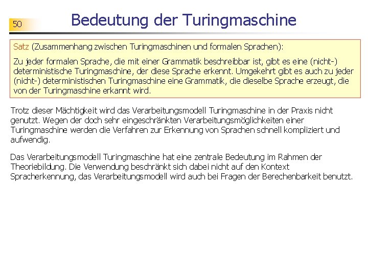 50 Bedeutung der Turingmaschine Satz (Zusammenhang zwischen Turingmaschinen und formalen Sprachen): Zu jeder formalen