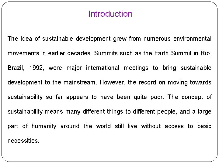 Introduction The idea of sustainable development grew from numerous environmental movements in earlier decades.