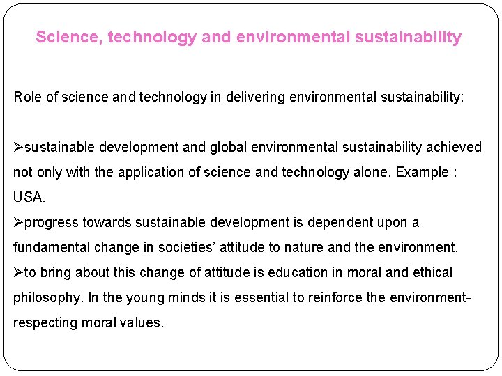 Science, technology and environmental sustainability Role of science and technology in delivering environmental sustainability: