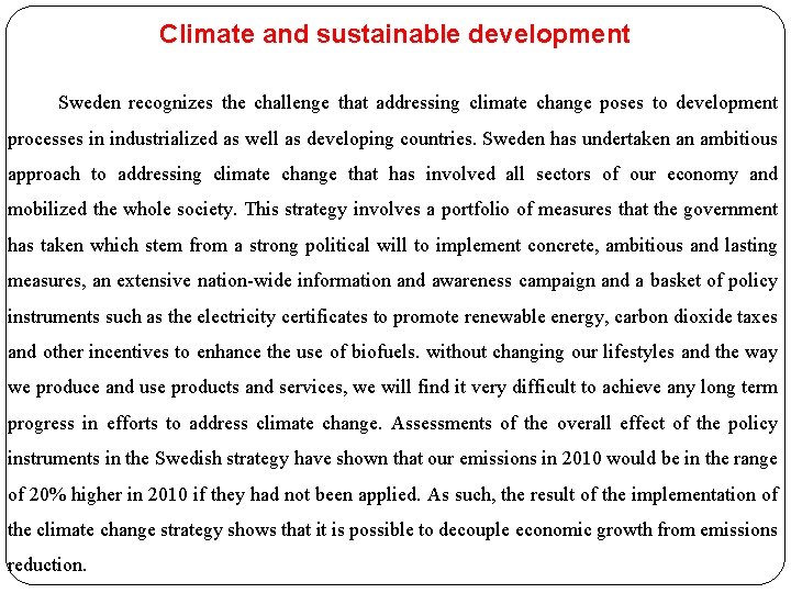 Climate and sustainable development Sweden recognizes the challenge that addressing climate change poses to