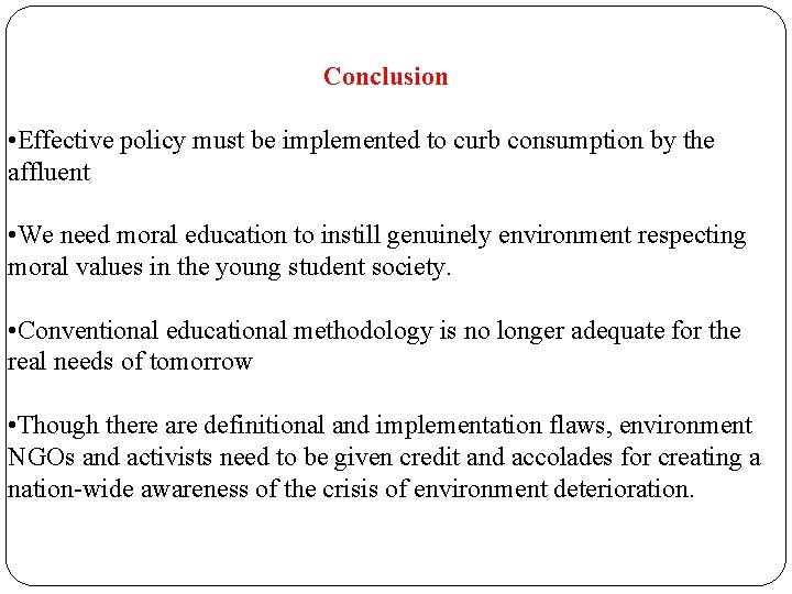 Conclusion • Effective policy must be implemented to curb consumption by the affluent •