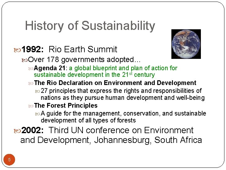 History of Sustainability 1992: Rio Earth Summit Over 178 governments adopted… Agenda 21: a