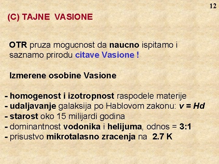 12 (C) TAJNE VASIONE OTR pruza mogucnost da naucno ispitamo i saznamo prirodu citave