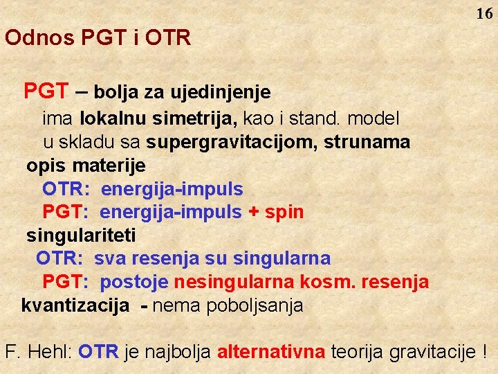 16 Odnos PGT i OTR PGT – bolja za ujedinjenje ima lokalnu simetrija, kao