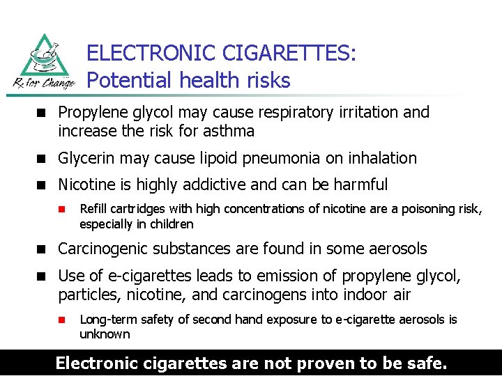 ELECTRONIC CIGARETTES: Potential health risks n Propylene glycol may cause respiratory irritation and increase ELECTRONIC CIGARETTES: Potential health risks n Propylene glycol may cause respiratory irritation and increase