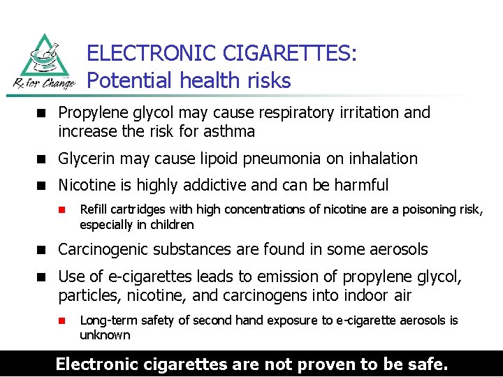 ELECTRONIC CIGARETTES: Potential health risks n Propylene glycol may cause respiratory irritation and increase