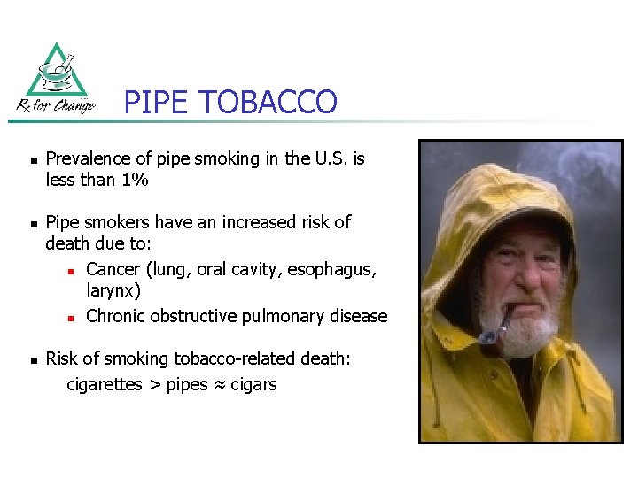 PIPE TOBACCO n n n Prevalence of pipe smoking in the U. S. is PIPE TOBACCO n n n Prevalence of pipe smoking in the U. S. is