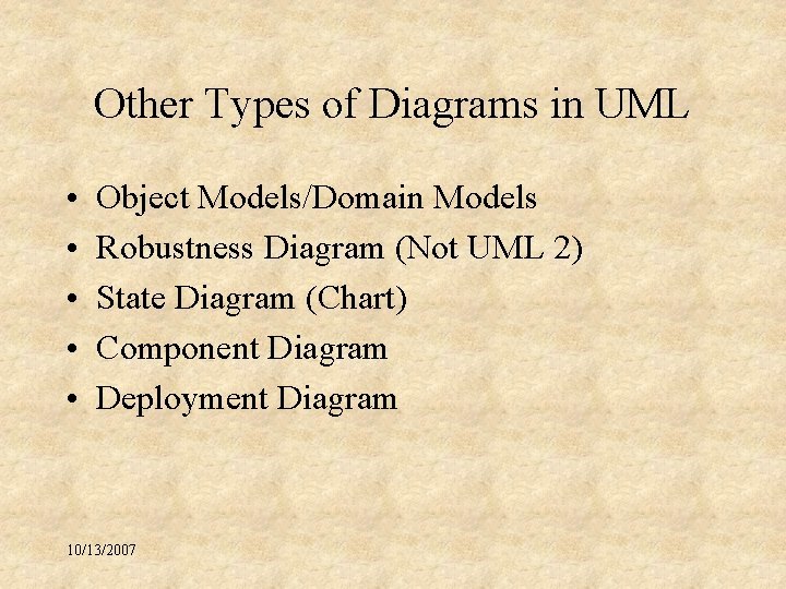 Other Types of Diagrams in UML • • • Object Models/Domain Models Robustness Diagram
