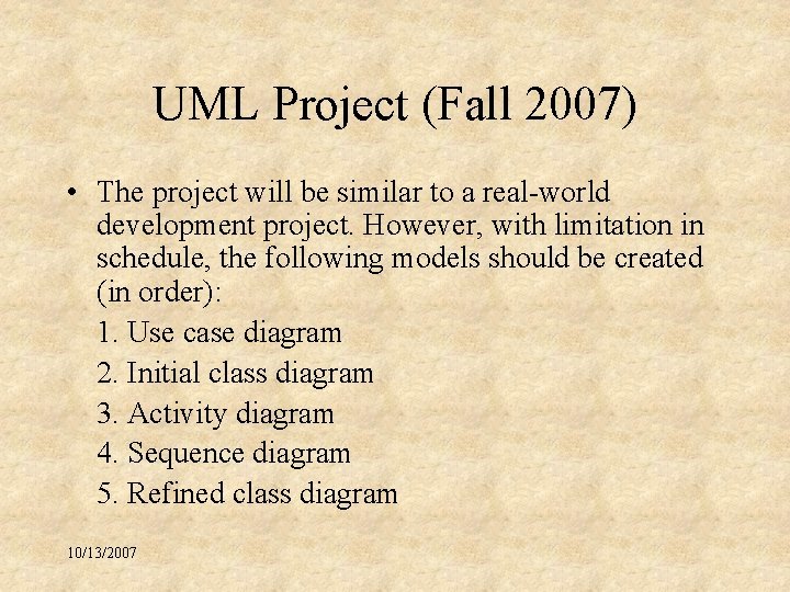 UML Project (Fall 2007) • The project will be similar to a real-world development