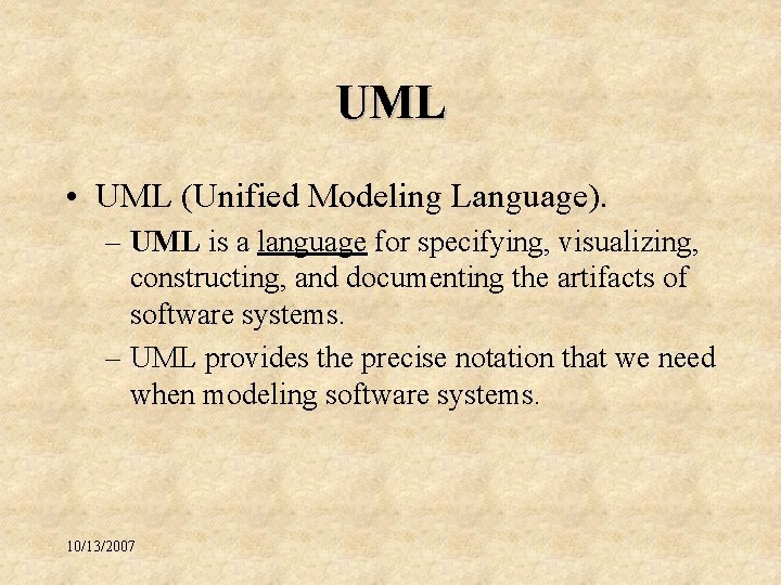 UML • UML (Unified Modeling Language). – UML is a language for specifying, visualizing,