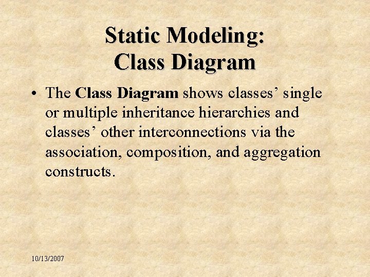 Static Modeling: Class Diagram • The Class Diagram shows classes’ single or multiple inheritance