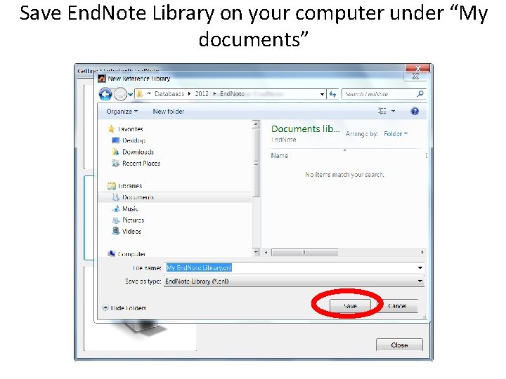 Save End. Note Library on your computer under “My documents” 