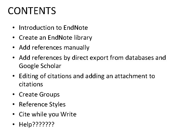 CONTENTS • • • Introduction to End. Note Create an End. Note library Add