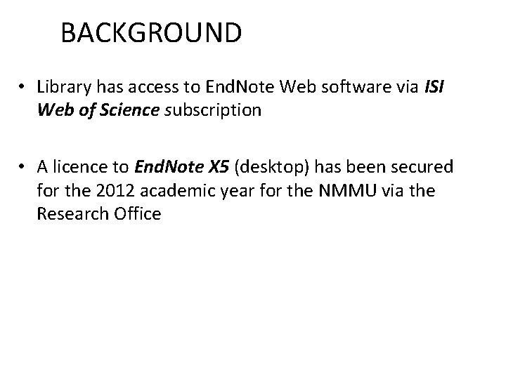 BACKGROUND • Library has access to End. Note Web software via ISI Web of