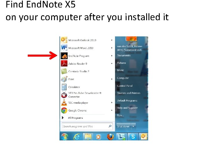 Find End. Note X 5 on your computer after you installed it 