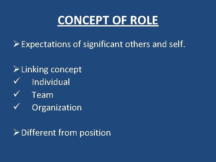 CONCEPT OF ROLE Ø Expectations of significant others and self. Ø Linking concept ü