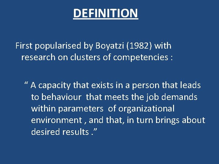 DEFINITION First popularised by Boyatzi (1982) with research on clusters of competencies : “