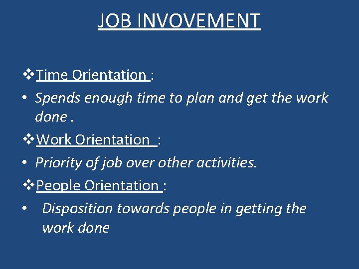 JOB INVOVEMENT v. Time Orientation : • Spends enough time to plan and get