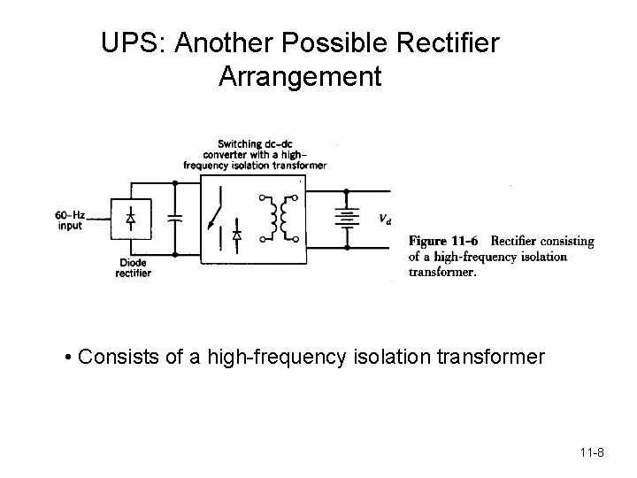 UPS: Another Possible Rectifier Arrangement • Consists of a high-frequency isolation transformer 11 -8