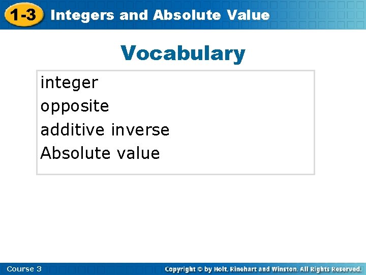 1 -3 Integers and Absolute Value Vocabulary integer opposite additive inverse Absolute value Course