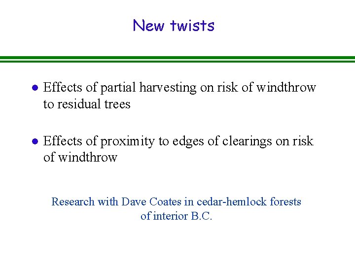 New twists l Effects of partial harvesting on risk of windthrow to residual trees