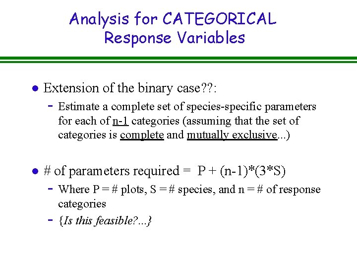 Analysis for CATEGORICAL Response Variables l Extension of the binary case? ? : -