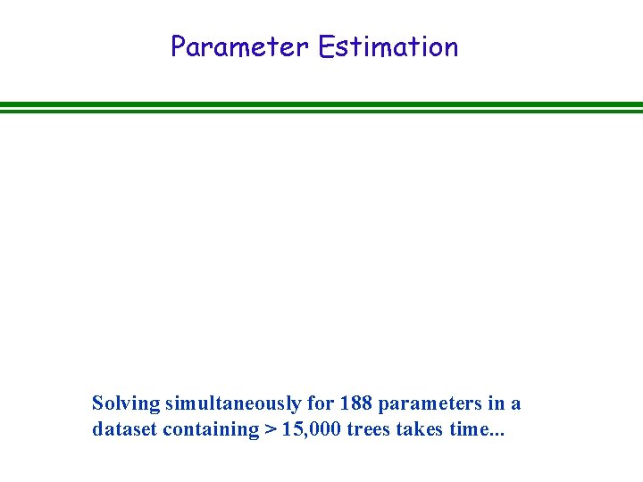 Parameter Estimation Solving simultaneously for 188 parameters in a dataset containing > 15, 000
