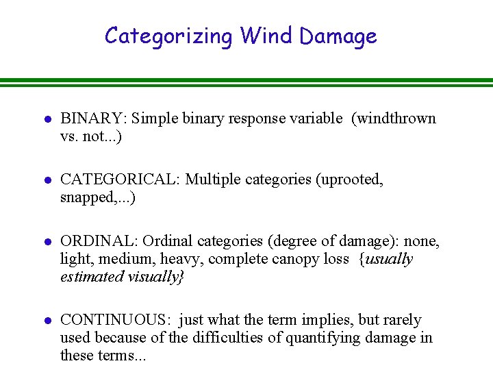 Categorizing Wind Damage l BINARY: Simple binary response variable (windthrown vs. not. . .