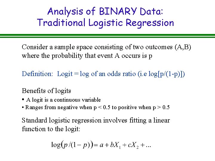 Analysis of BINARY Data: Traditional Logistic Regression Consider a sample space consisting of two