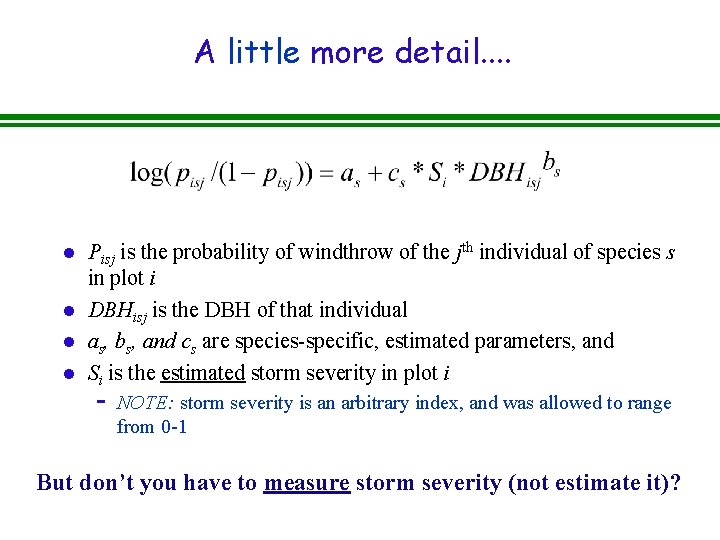 A little more detail. . l l Pisj is the probability of windthrow of