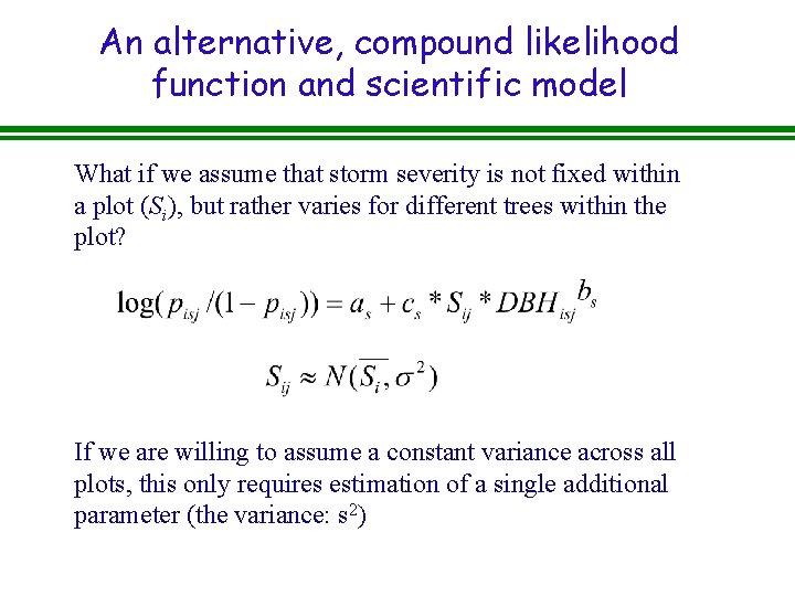An alternative, compound likelihood function and scientific model What if we assume that storm
