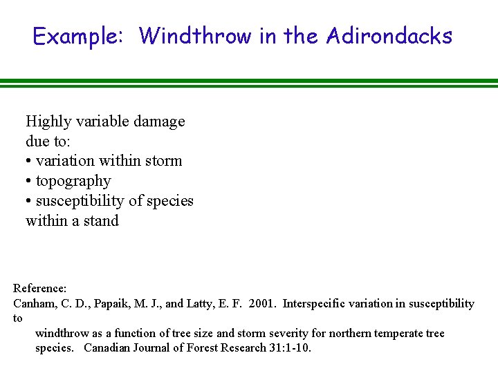 Example: Windthrow in the Adirondacks Highly variable damage due to: • variation within storm