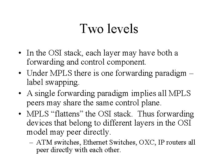 Two levels • In the OSI stack, each layer may have both a forwarding
